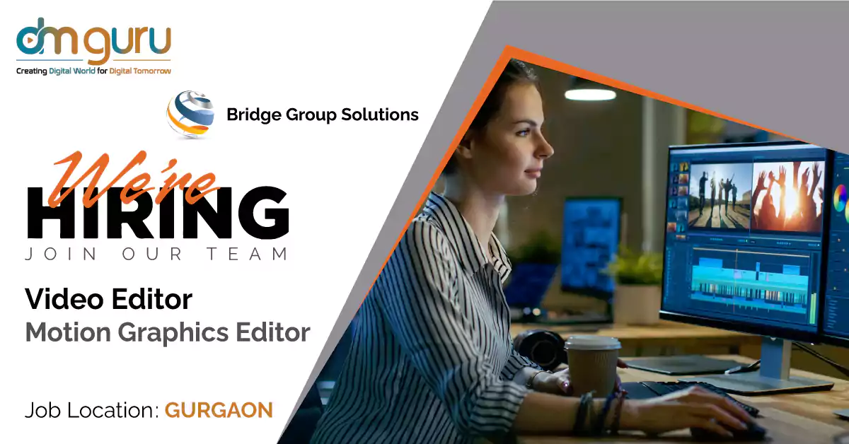  Video & Motion Graphics Editor Internship at Bridge Group Solutions Gurgaon